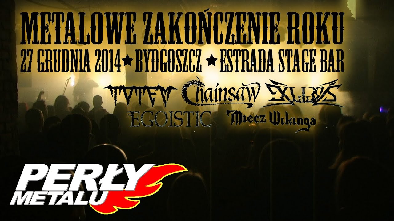 Perły Metalu 38 - Metalowe Zakończenie Roku 2014 - Exlibris, Totem, Egoistic, Chainsaw