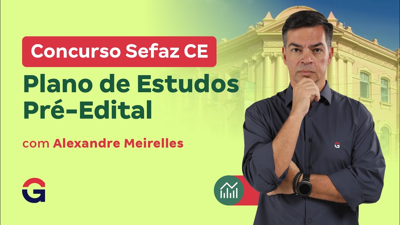 Concurso SEFAZ CE | Plano de Estudos Pré-Edital com Alexandre Meirelles