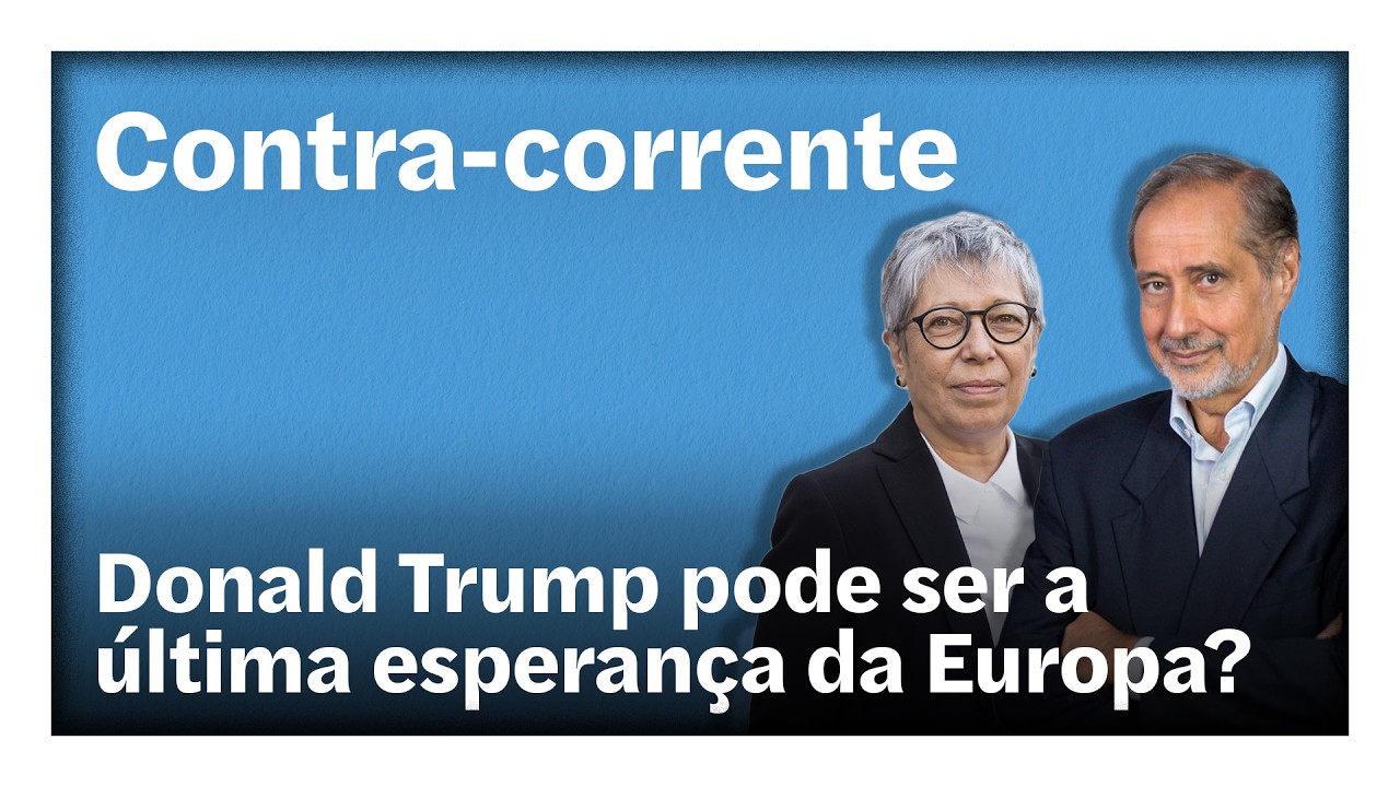 Donald Trump pode ser a última esperança da Europa? | Contra-Corrente