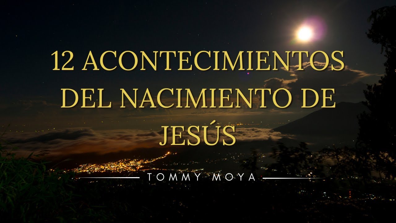 Los 12 Acontecimientos del Nacimiento de Jesús