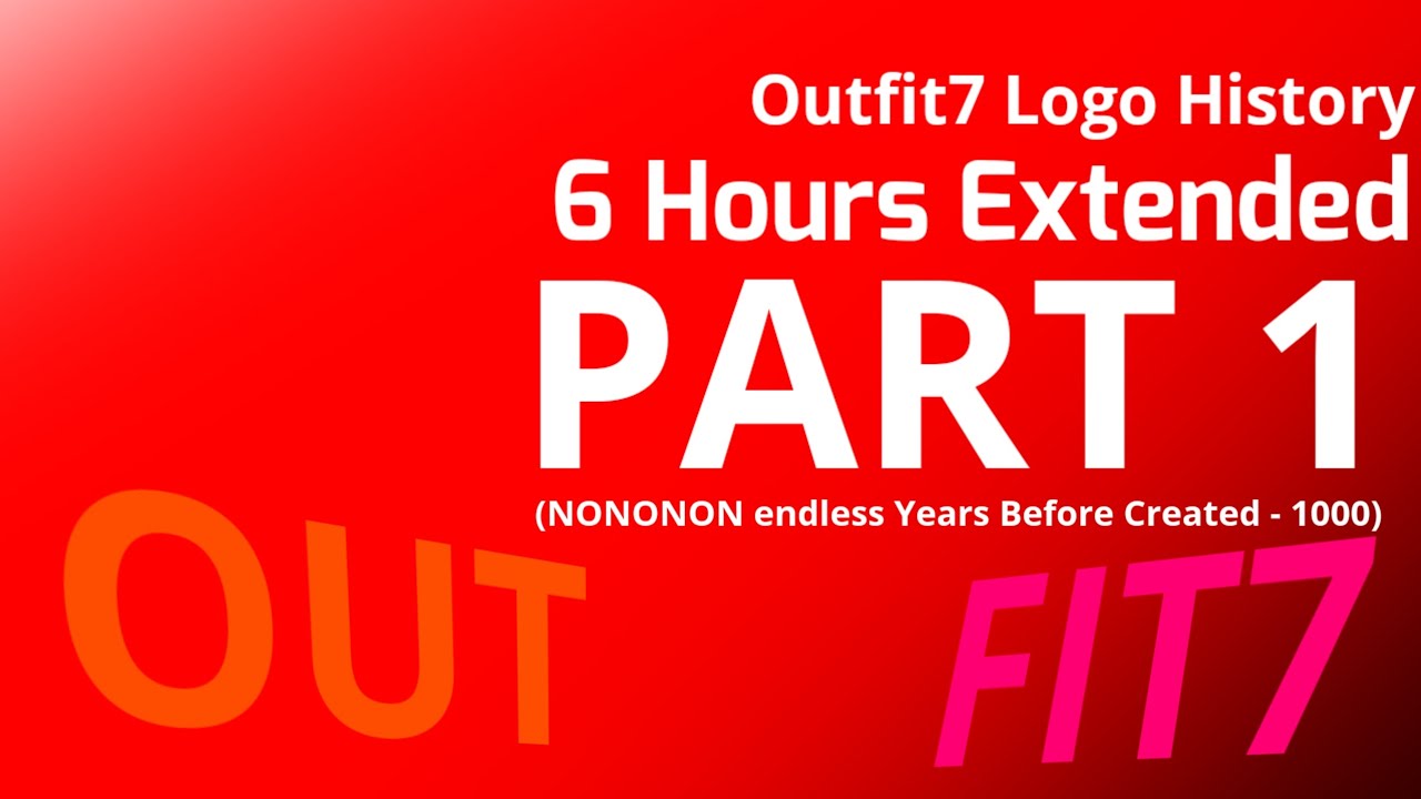 OUTFIT7 (FAKE) HISTORY 6 HOURS EXTENDED PART 1 NONONON Endless YBC - 1,000 AD