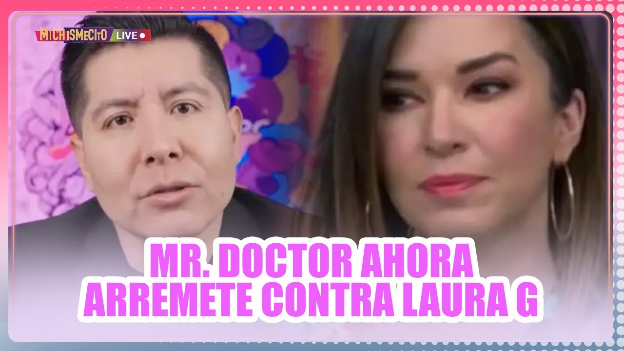 Mr. Doctor ahora arremete contra Laura G