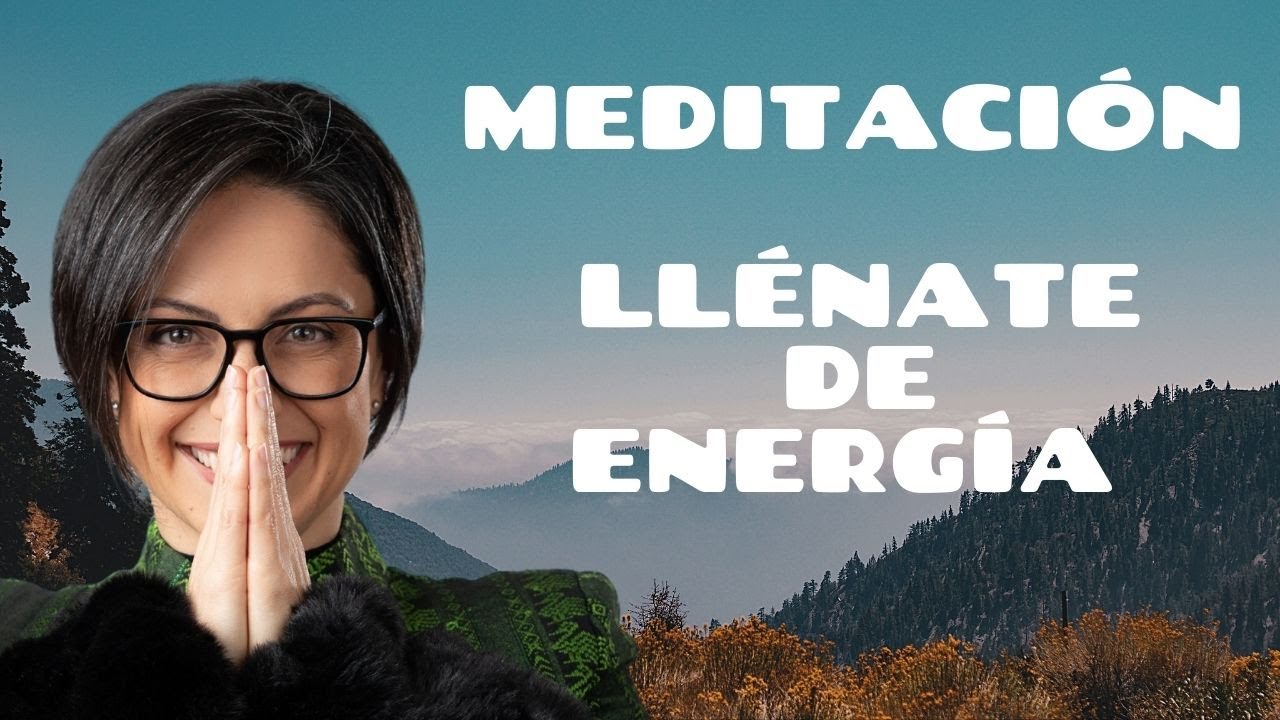 MEDITACIÓN para llenarte de ENERGÍA POSITIVA