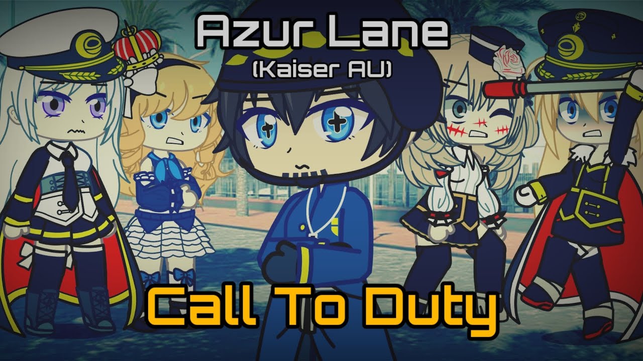 Azur Lane (Kaiser AU) Ep 1: Call To Duty