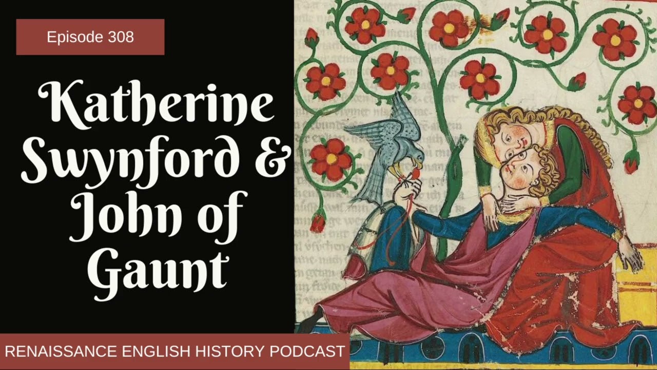 The Scandalous Love Affair That Created the Tudors: John of Gaunt & Katherine Swynford