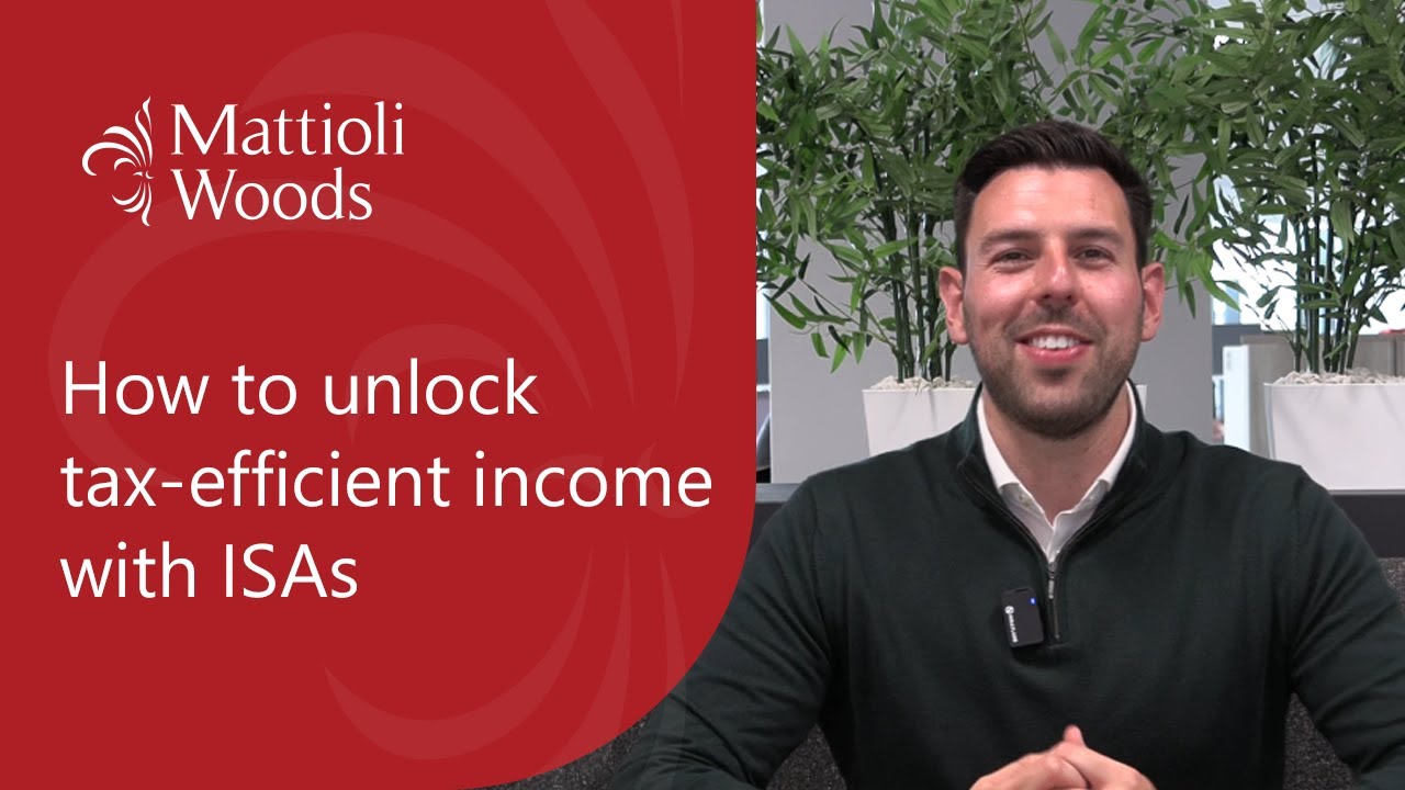 How to unlock tax-efficient income with ISAs | Expert insights from Mattioli Woods
