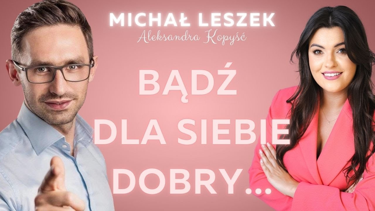 Michał Leszek: Jak odnaleźć siebie i zmienić swoje życie?