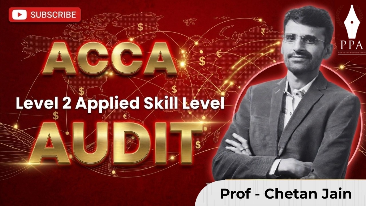 ACCA Skill Level: Demo Session 01: Audit : By Prof.Chetan Jain