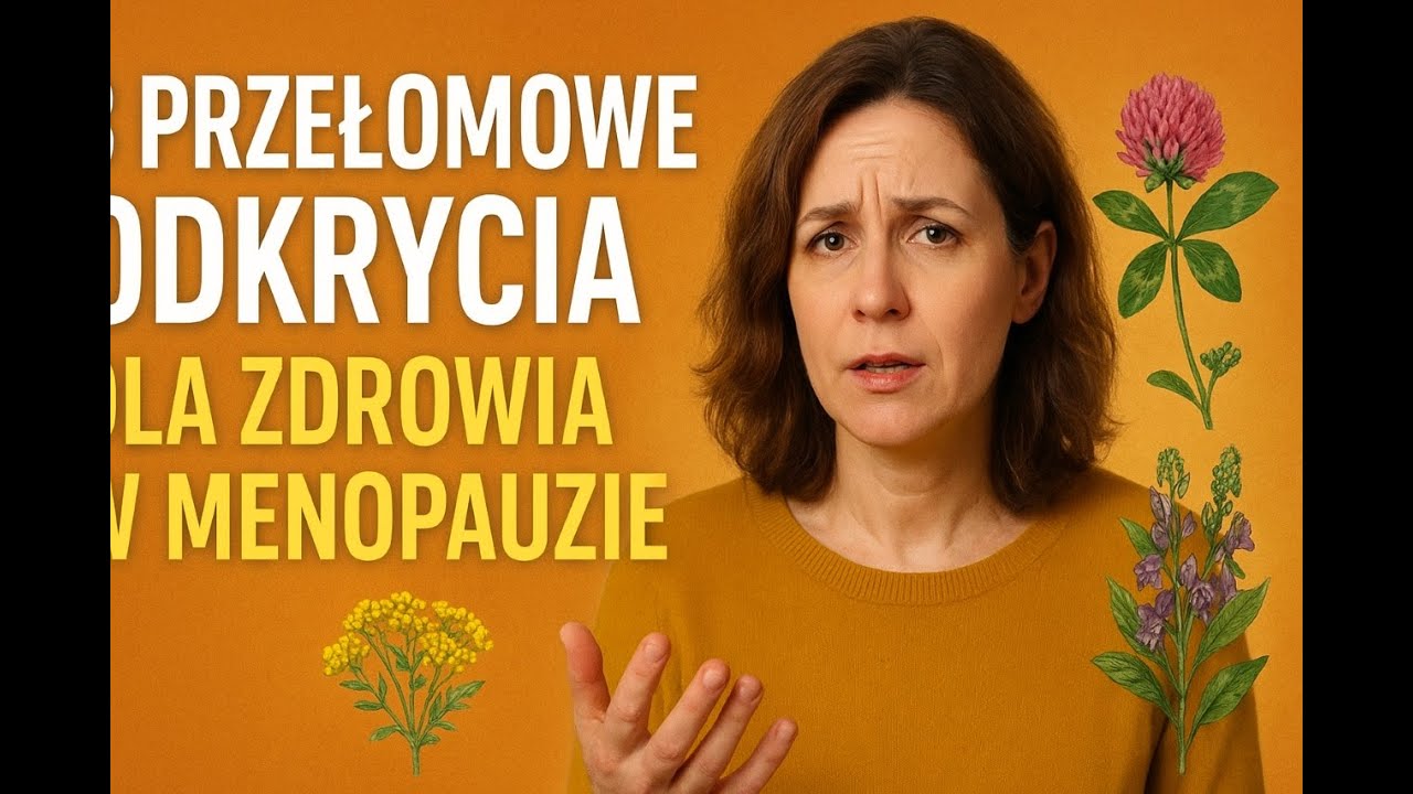 Zioła w łagodzeniu objaw&oacute;w menopauzy. Koniec z Uderzeniami Gorąca i Osteoporozą?