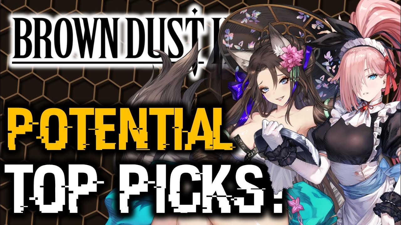 TOP CHARACTERS FOR POTENTIAL LIBERATION! | Brown Dust 2