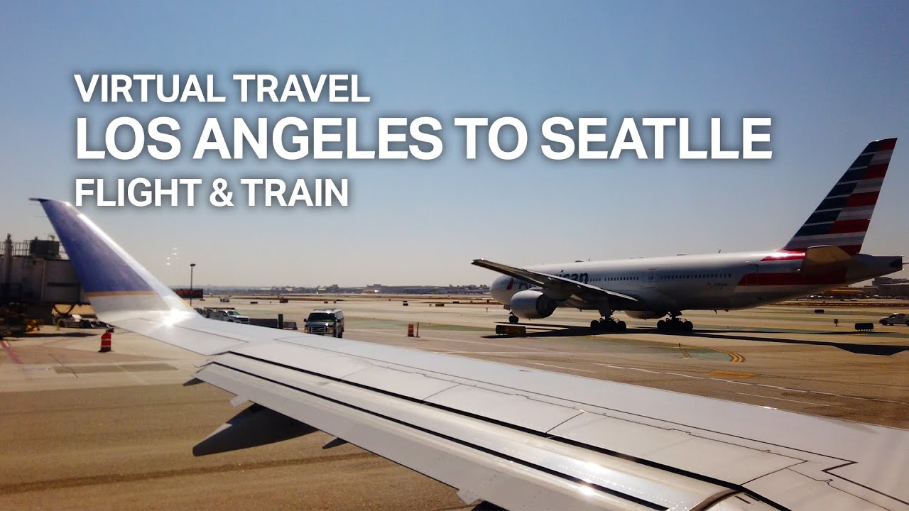 [Virtual Travel] Los Angeles to Seattle, LAX-SEA-TAC, Flight and Train[4K]