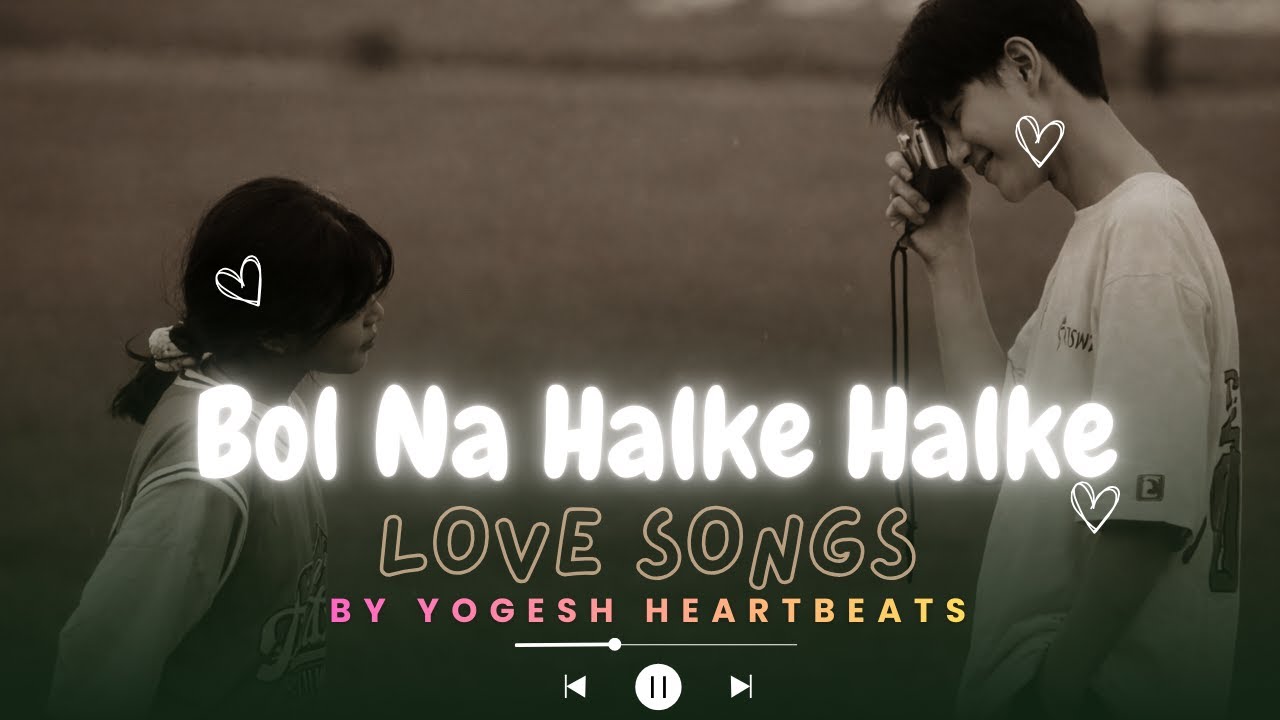 Bol Na Halke Halke | Sad Lofi Hindi Song | Just Feel | Yogesh Heartbeats