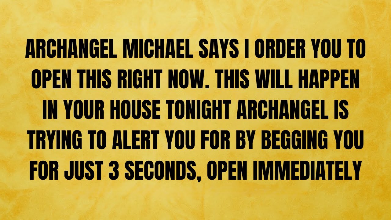 🔴 ARCHANGEL MICHAEL SAYS I ORDER YOU TO OPEN THIS RIGHT NOW. THIS WILL HAPPEN, OPEN IMMEDIATELY