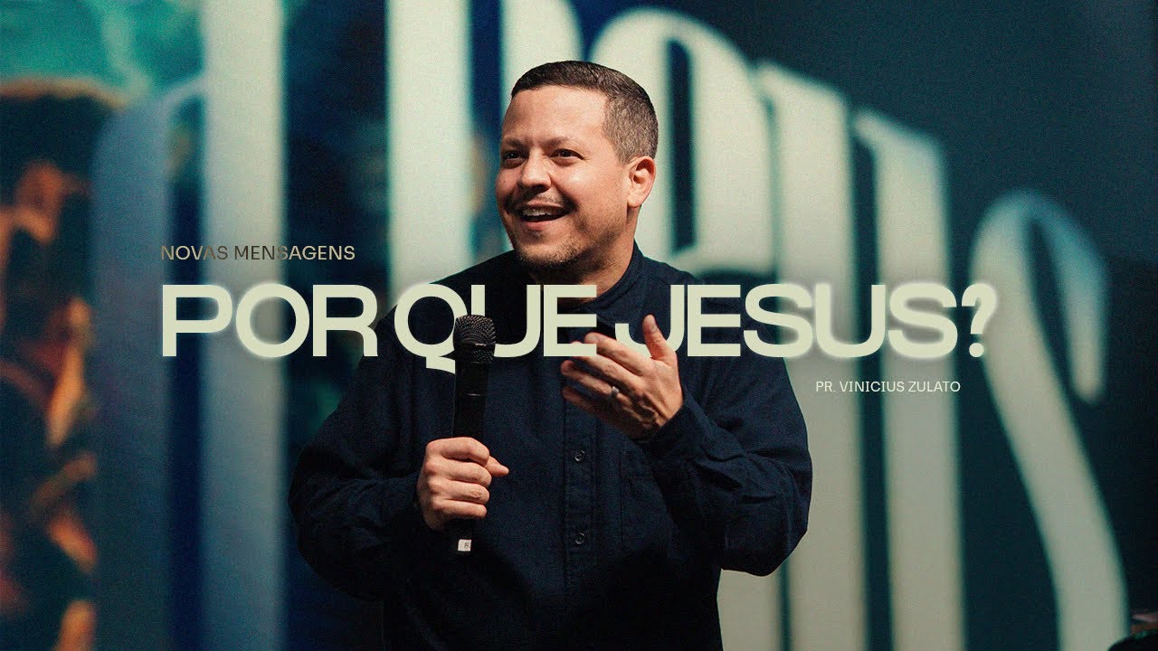 Novas Mensagens - Por Que Jesus?  - Vinicius Zulato