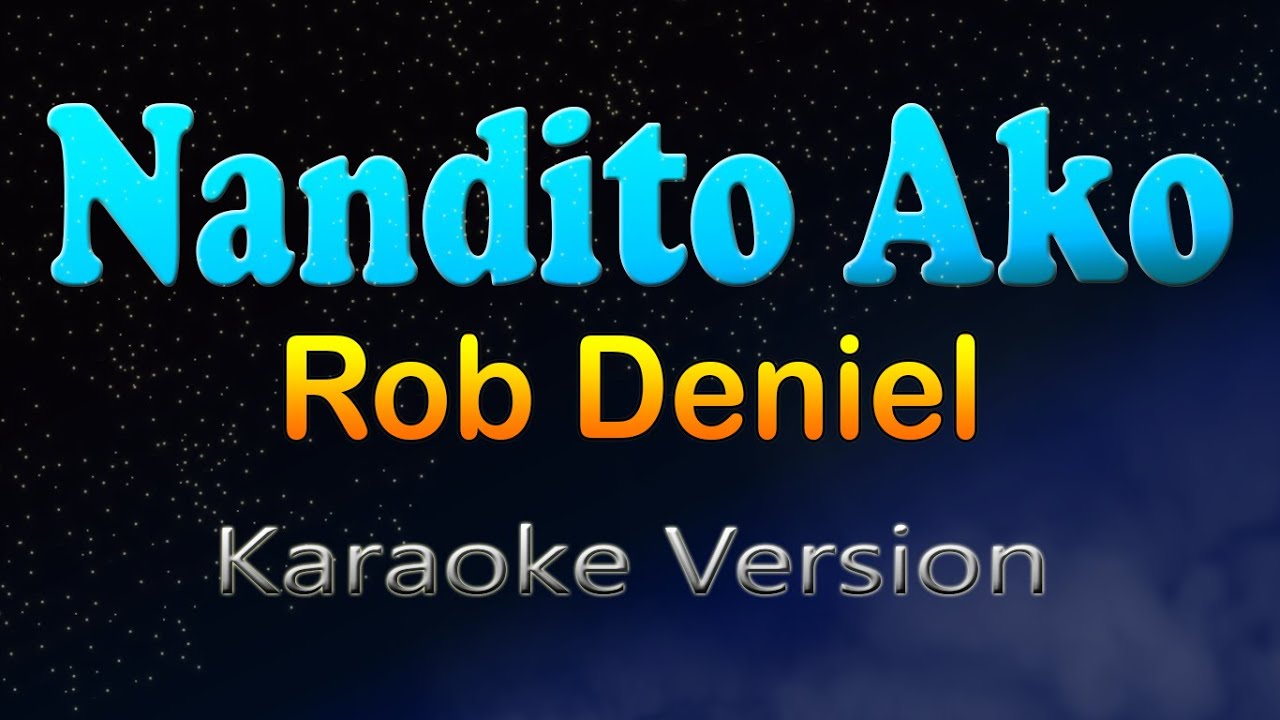 NANDITO AKO - Rob Deniel x Ogie Alcasid (Karaoke Version)