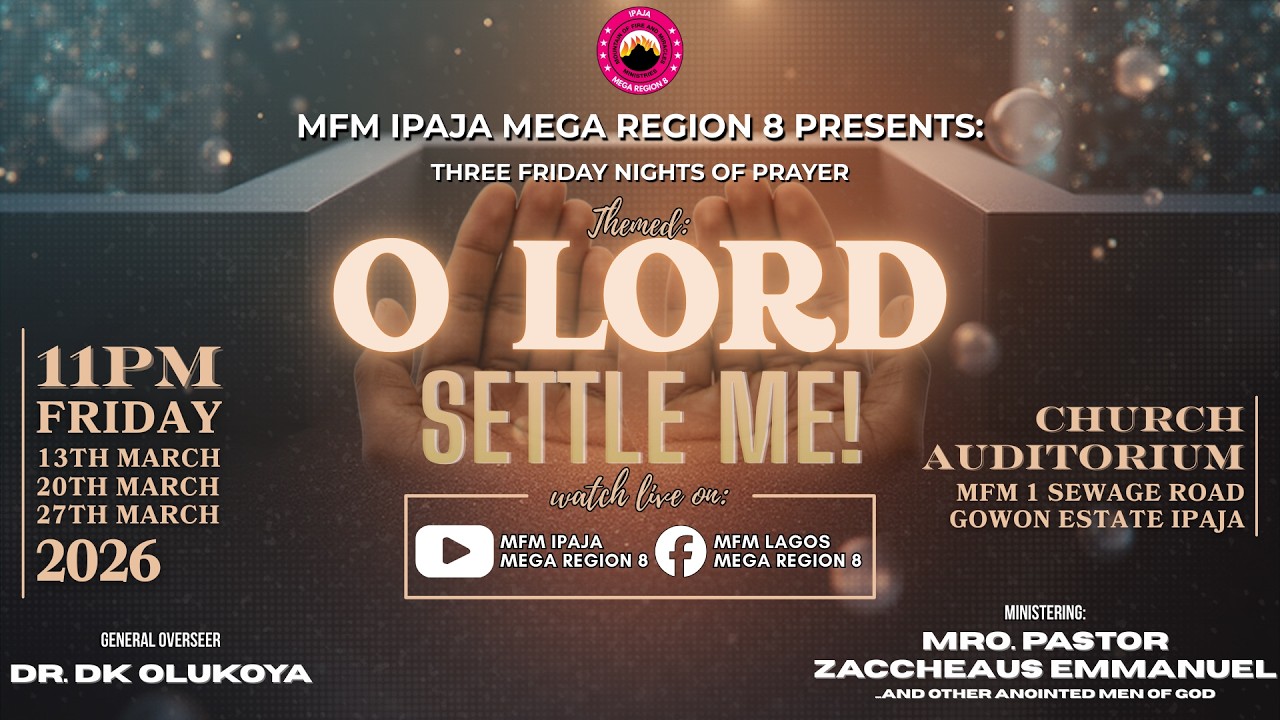 MFM IPAJA MEGA REGION 8 FRIDAY VIGIL: O LORD, SETTLE ME (DAY 2)