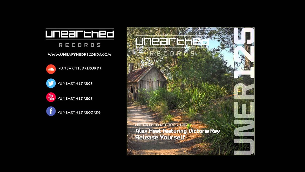 Alex Heat featuring Victoria Ray - Release Yourself (Original Mix) [Unearthed Records]
