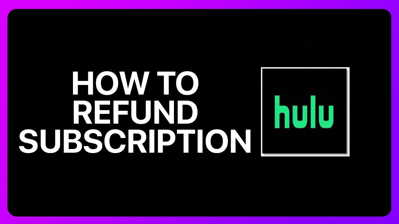 How To Refund Hulu Subscription Tutorial