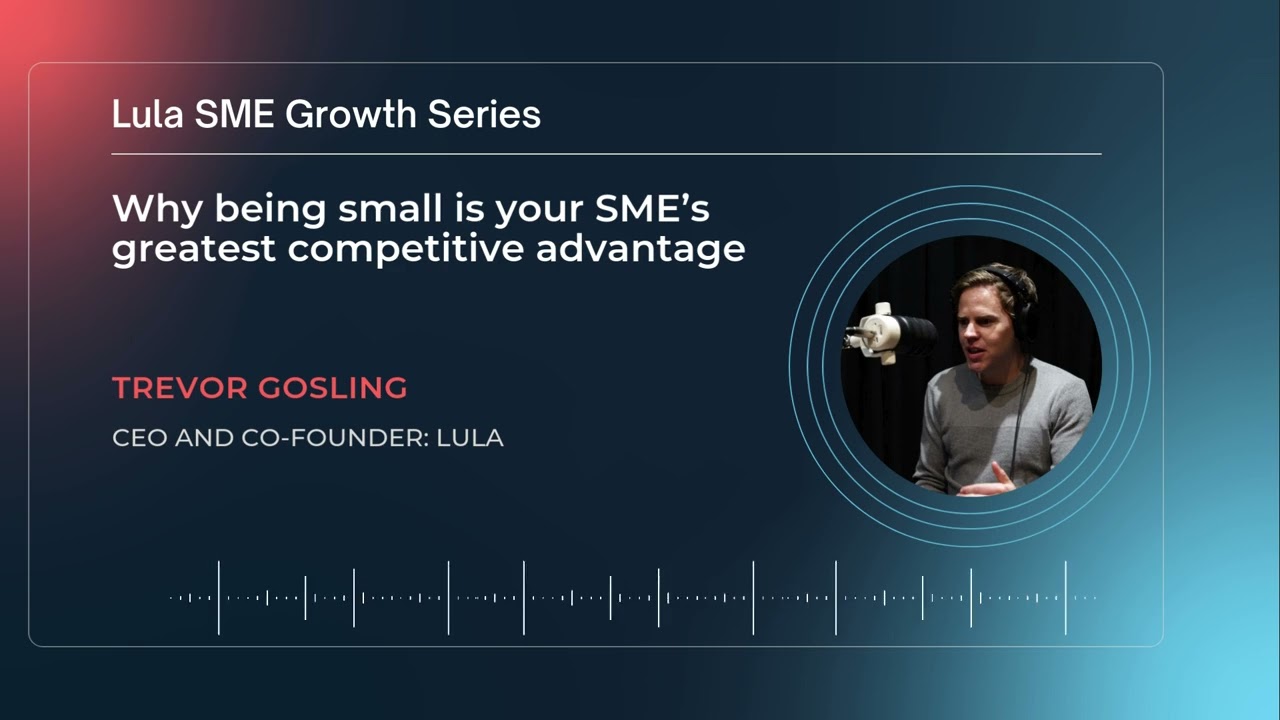 SME Growth Series | Why being small is your SME&rsquo;s greatest competitive advantage