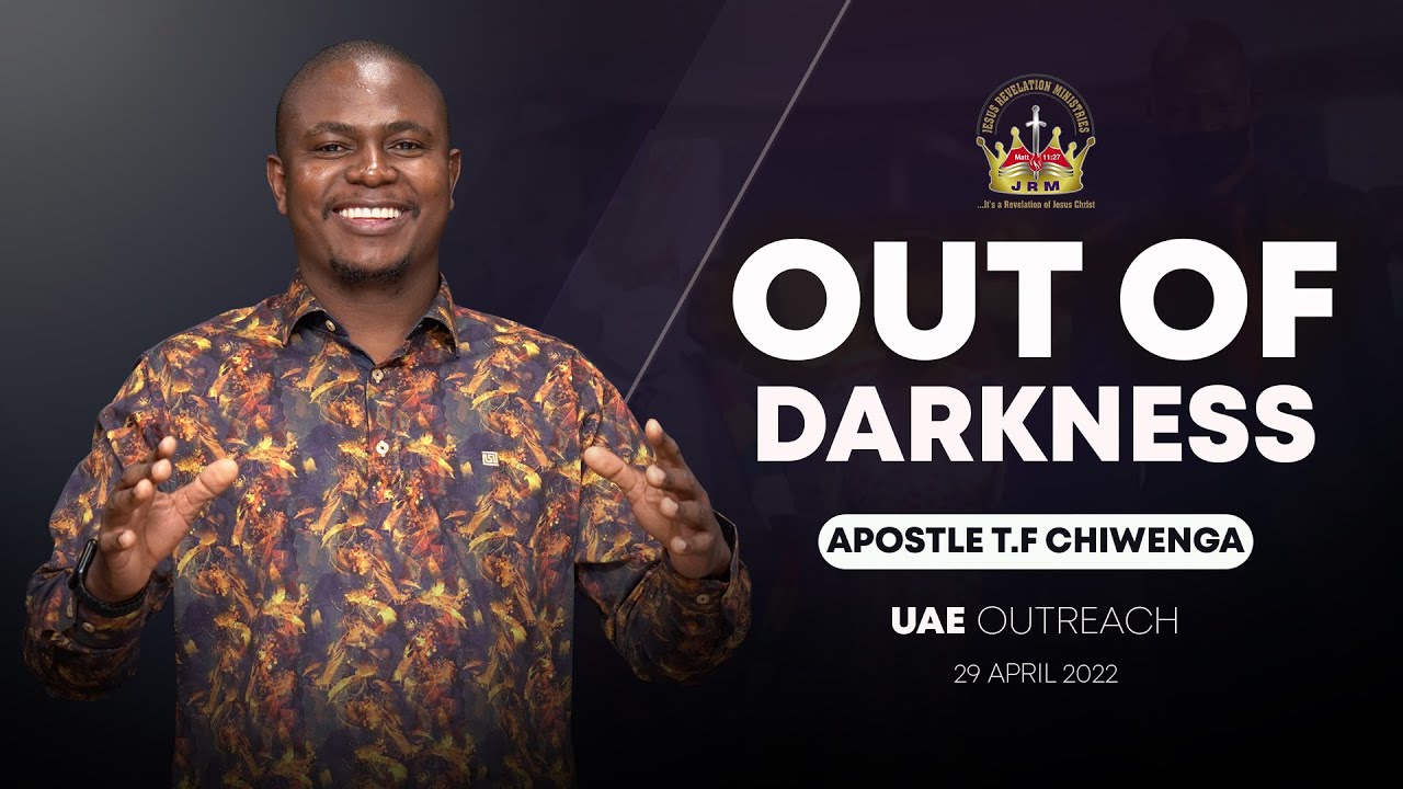 Out Of Darkness - UAE GCC Region Outreach 29 April 2022 - Apostle T.F Chiwenga