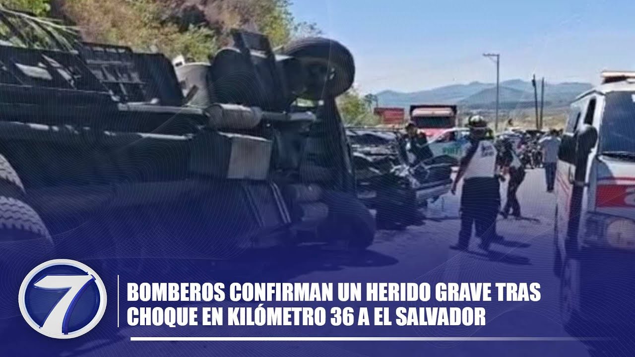 Bomberos confirman un herido grave tras choque en kilómetro 36 a El Salvador