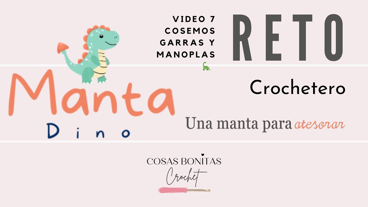 Vídeo 7: Cosemos garras y manoplas 🦕🦕🦕