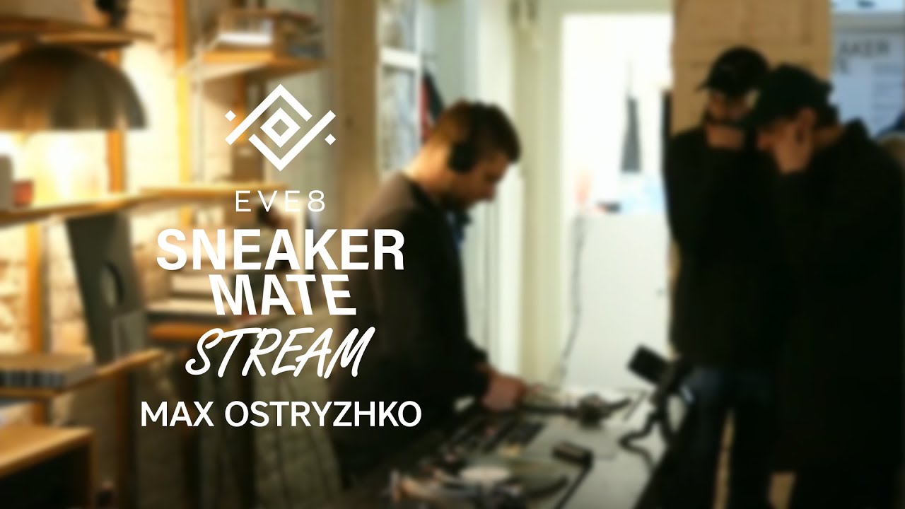 Max Ostryzhko/ Sneaker Mate X EVE8 / Charity Stream