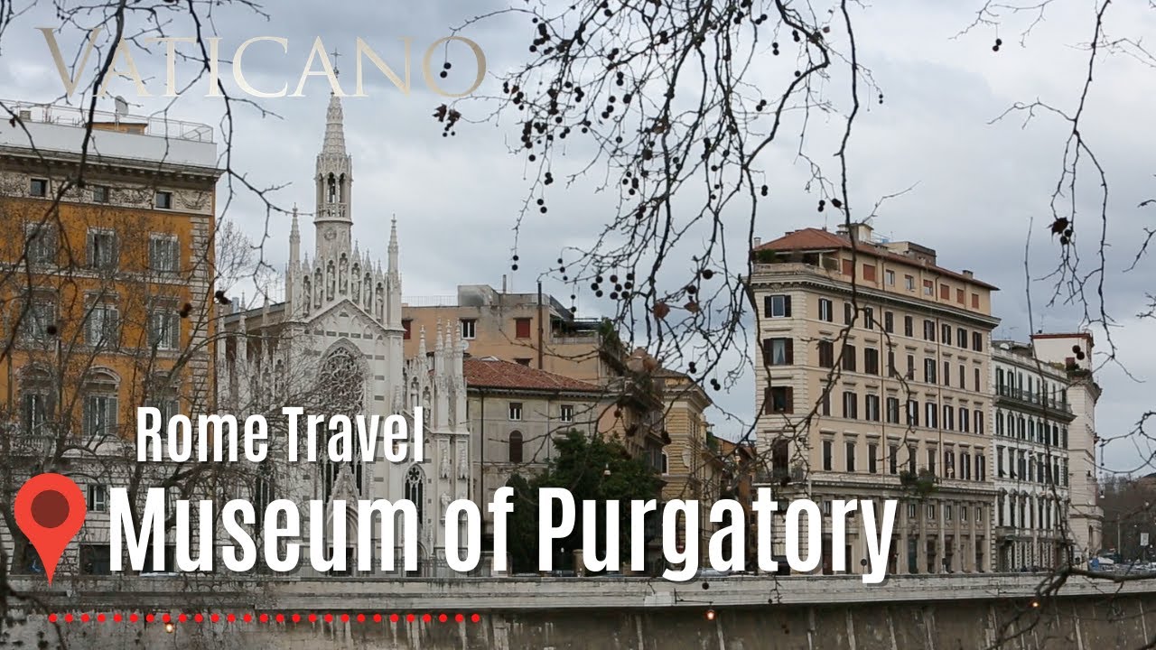 The Museum of Purgatory in Rome | EWTN Vaticano | Rome Travel, History, & Faith