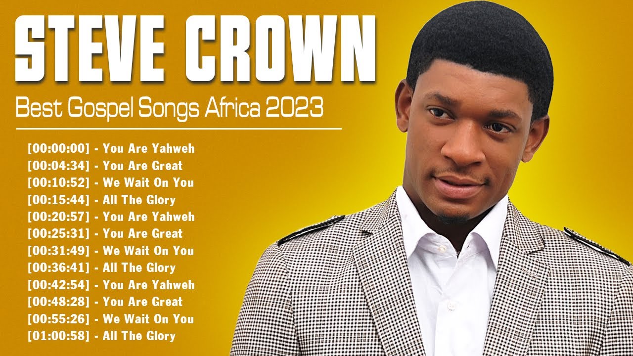 STEVE CROWN ~ South African Gospel Songs 2023 ~ Greatest Steve Crown Gospel Music Playlist 2023