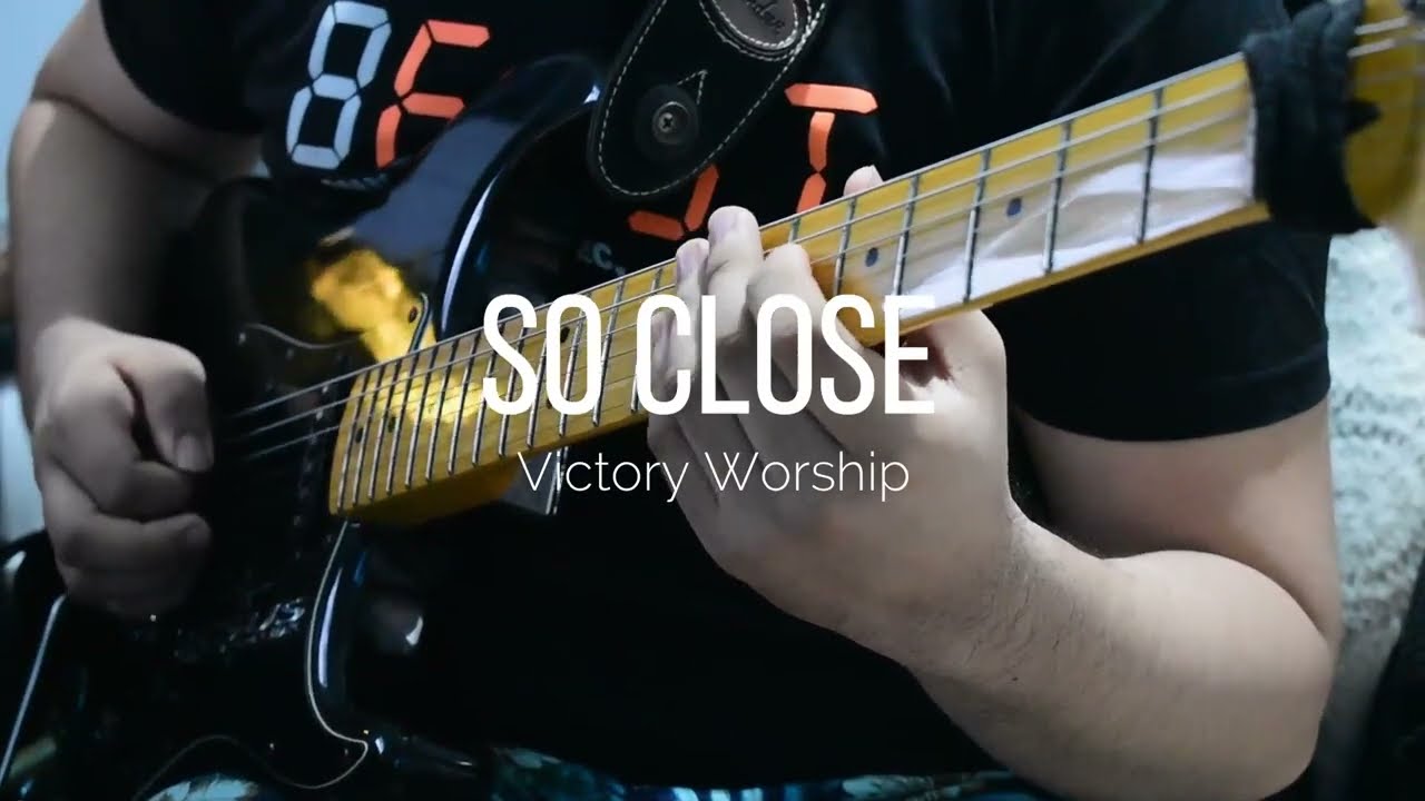 So Close - Victory Worship | Guitar Cover