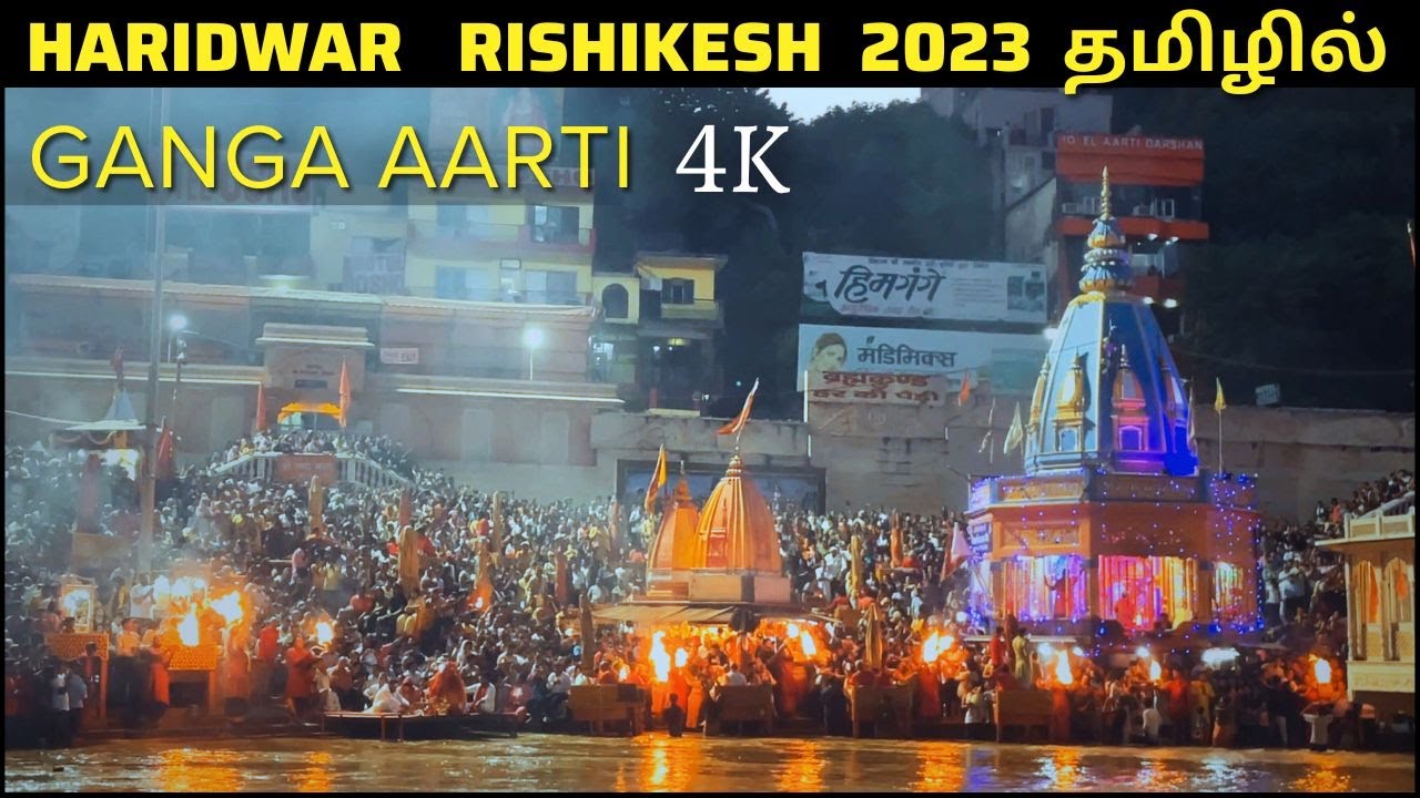 Haridwar Rishikesh 4K | Haridwar Ganga Aarti Tamil | Kedarnath Yatra 2023 Tamil Final Episode
