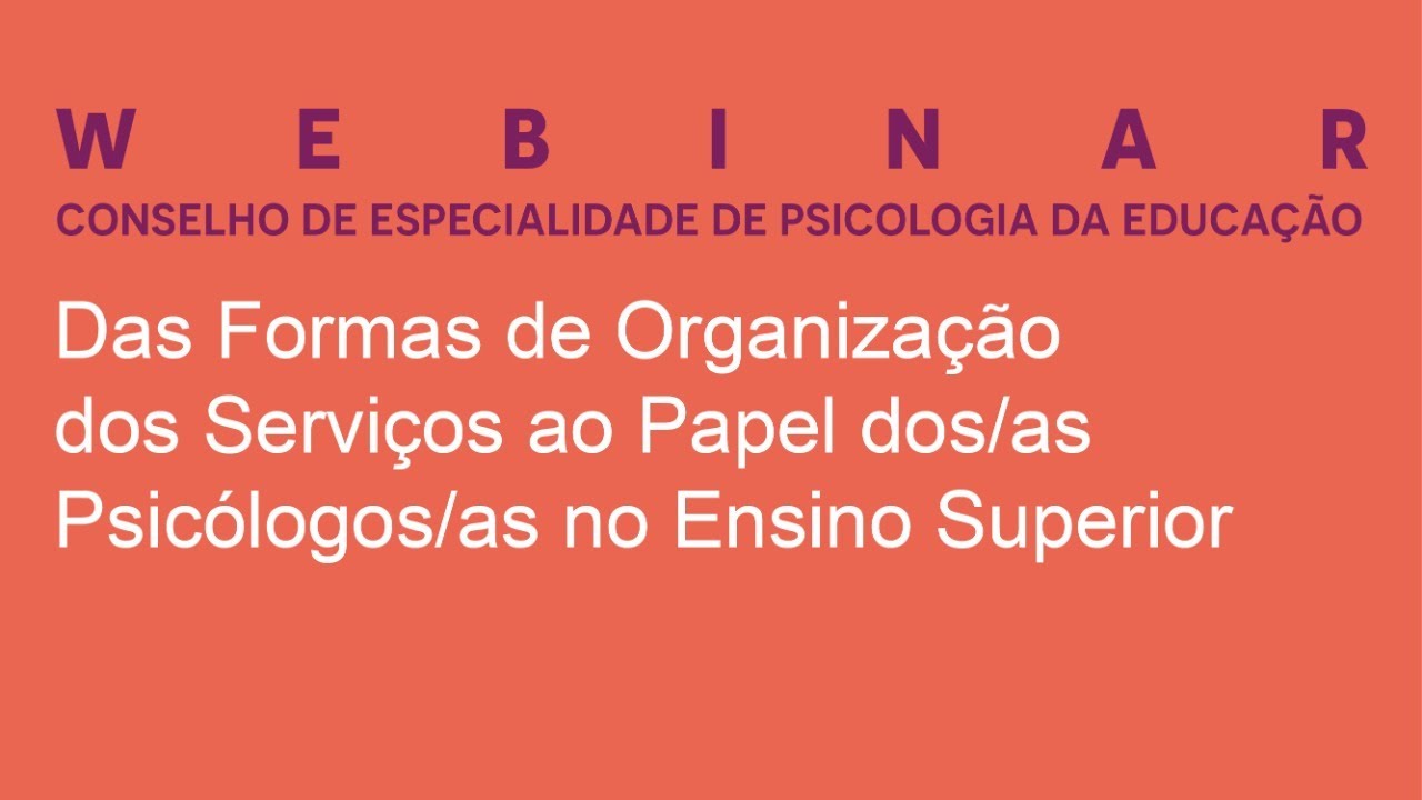 Webinar | Das Formas de Organização dos Serviços ao Papel dos/as Psicólogos/as no Ensino Superior