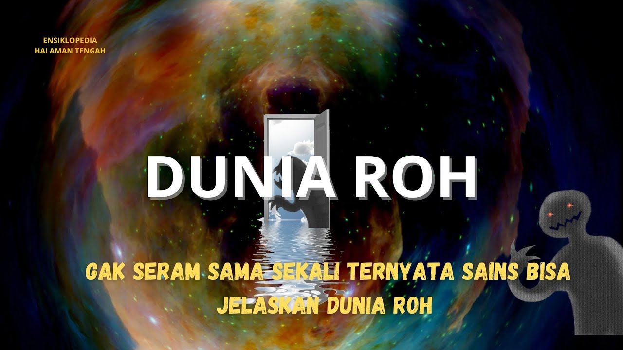 Ternyata Dunia Roh bisa di Jelaskan Secara Ilmiah