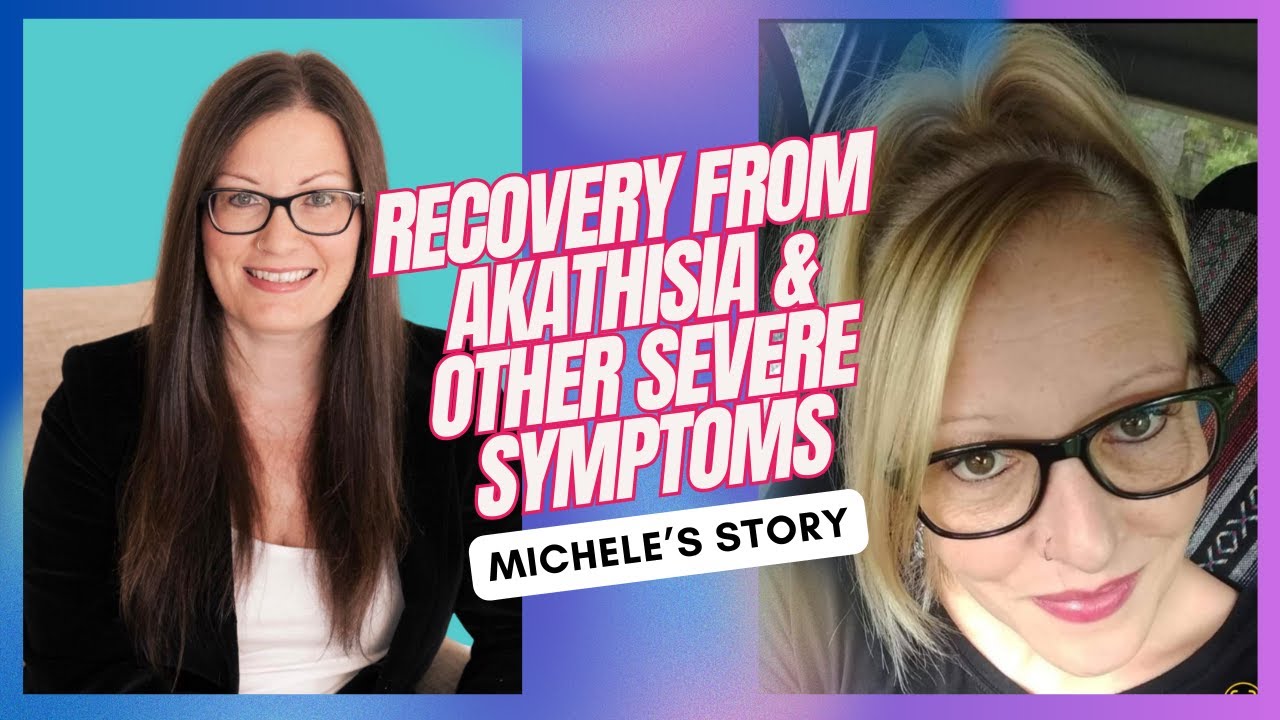 Benzo & Antidepressant Withdrawal: Recovery From Akathisia & Other Severe Symptoms | Michele's Story