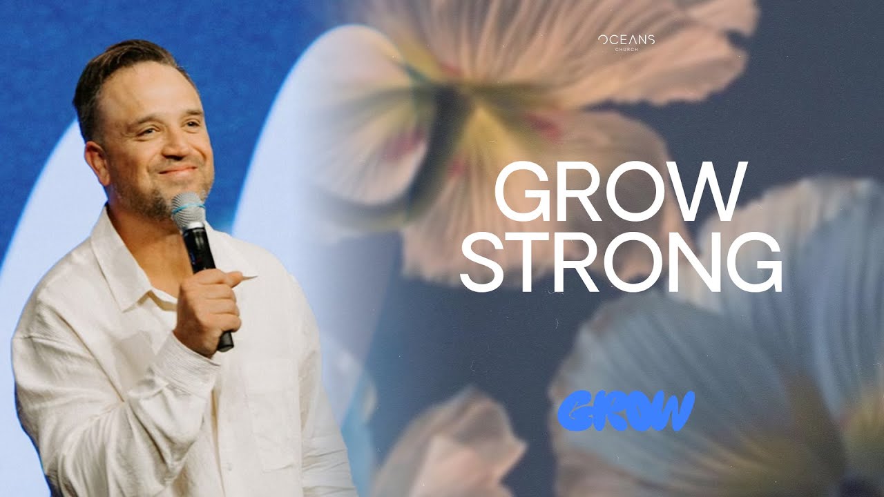 Pastor Mark Francey | Grow Strong | 8/17/25