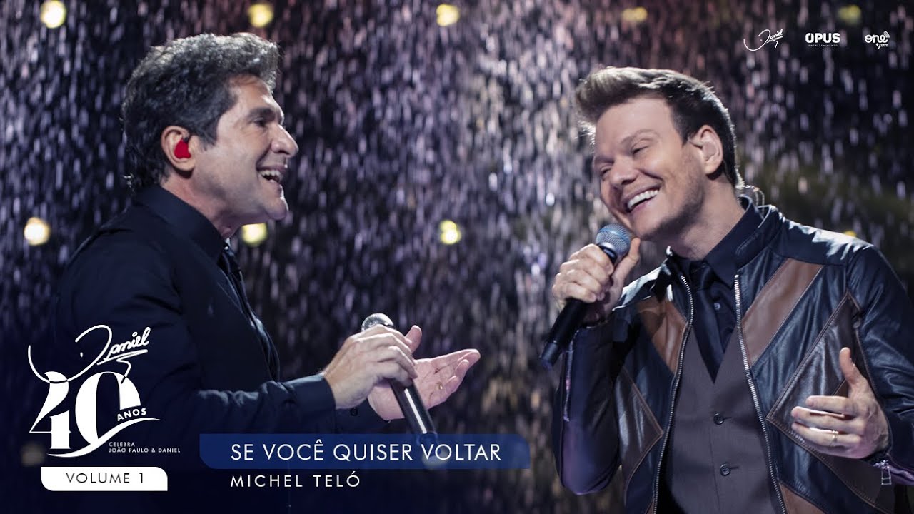 Daniel Oficial - Se Você Quiser Voltar - Ao Vivo - Daniel, Michel Teló | DVD Daniel 40 Anos