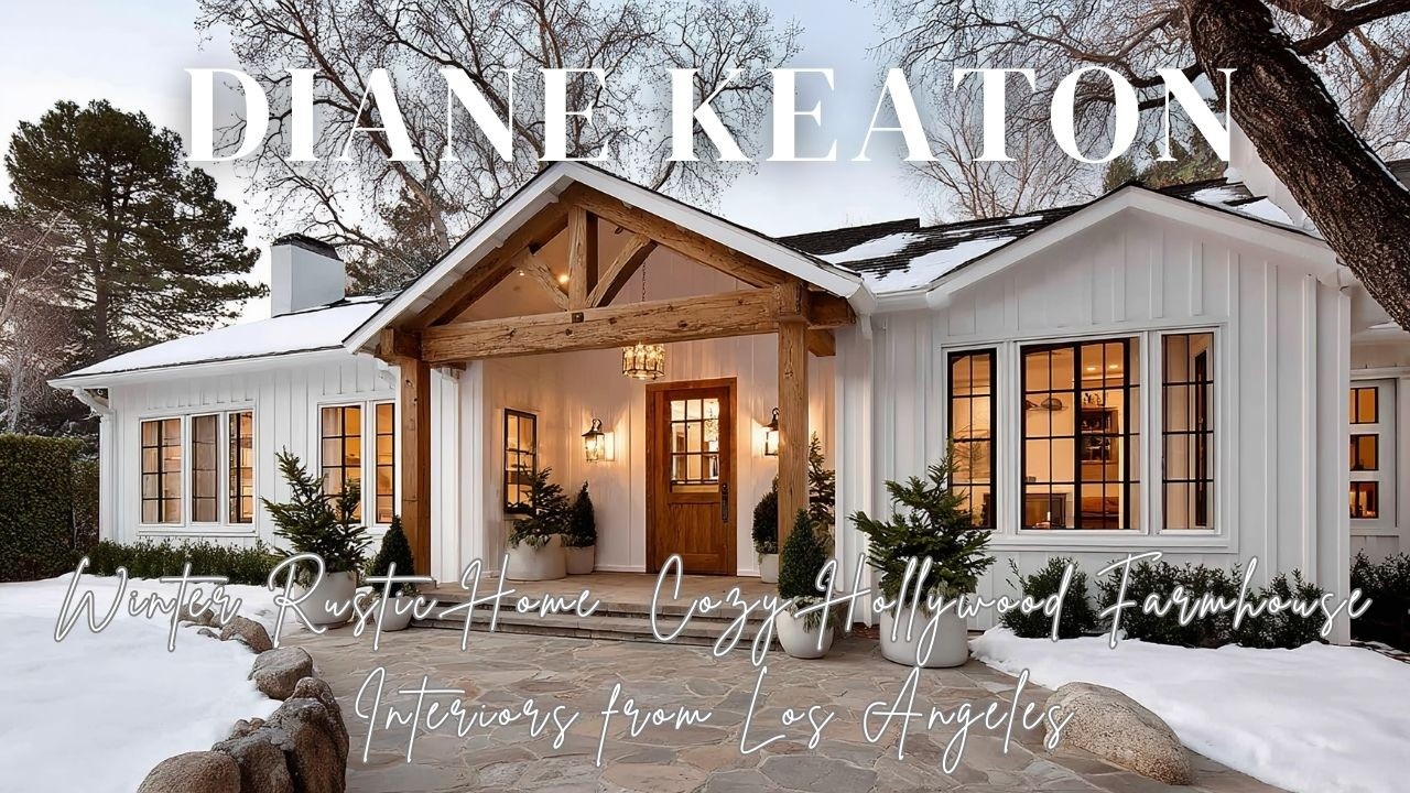 Diane Keaton Winter Rustic Home  Cozy Hollywood Farmhouse Interiors from Los Angeles