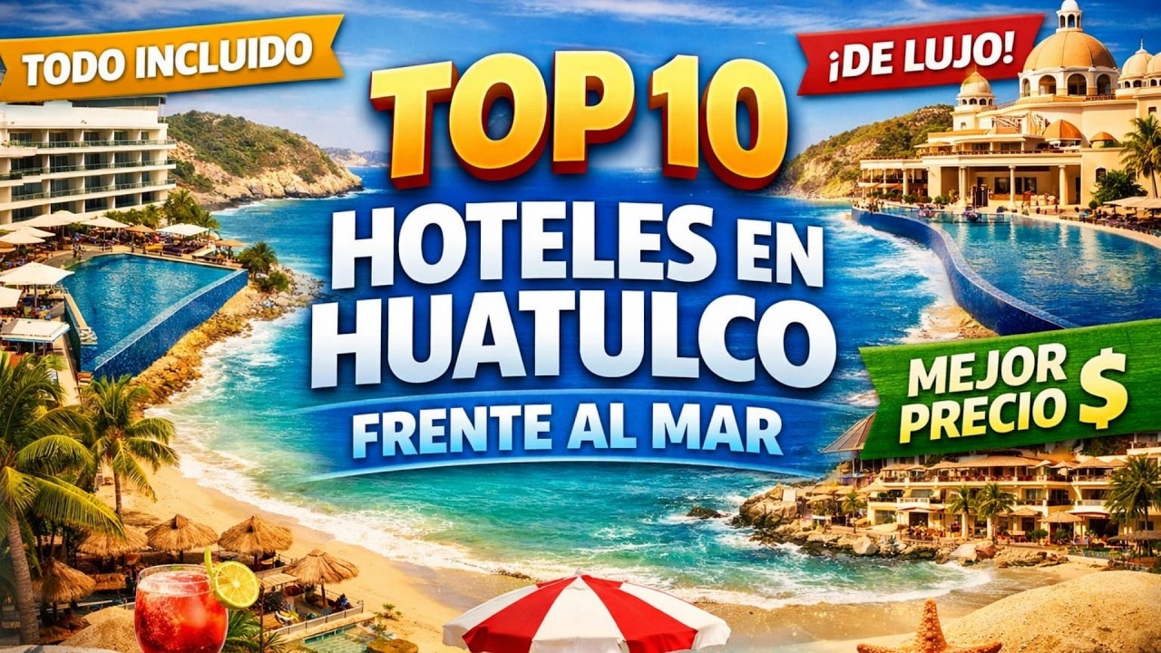 TOP 10 HOTELES EN HUATULCO FRENTE AL MAR 🌊 | TODO INCLUIDO, LUJO Y MEJORES PRECIOS
