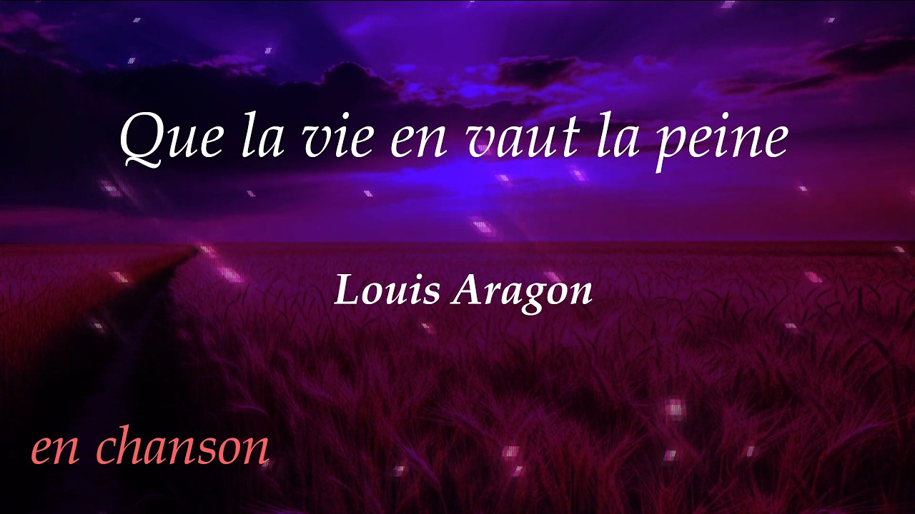 Que la vie en vaut la peine - Louis Aragon | en chanson