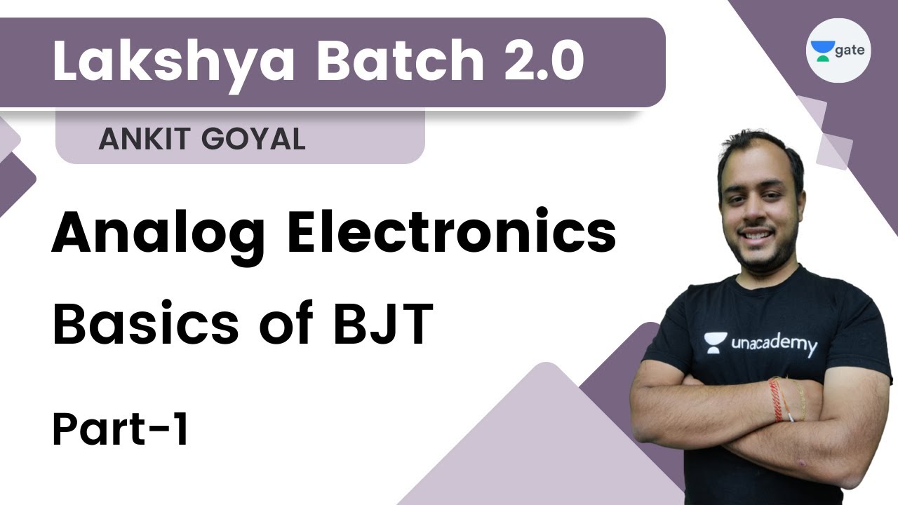 Lakshya Batch 2.0 | Analog Electronics | Basics of BJT  - 1 | Ankit Goyal | GATE 2023