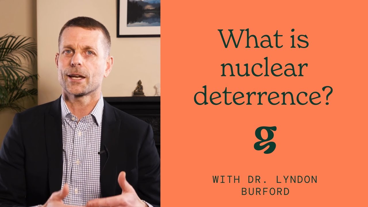What is nuclear deterrence? - Dr Lyndon Burford
