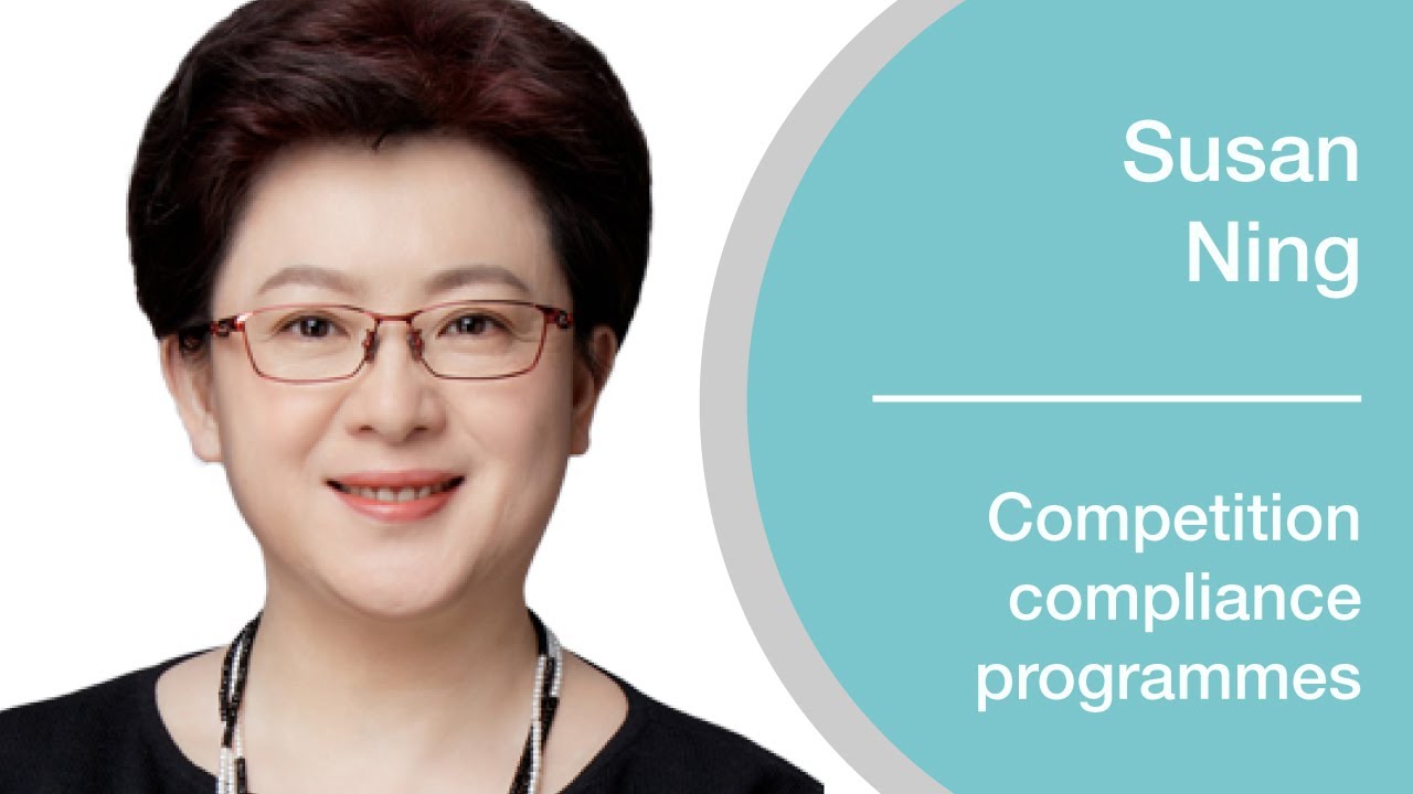 Susan Ning on competition compliance efforts by Chinese authorities