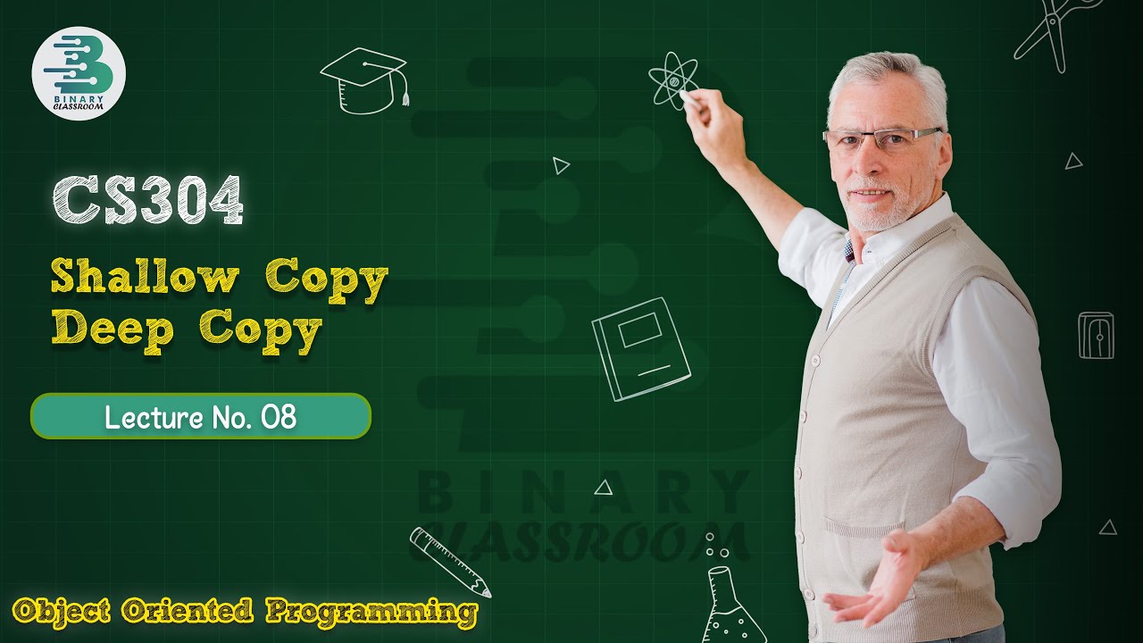 CS304 Lecture 08 | Shallow Copy | OOP | Virtual University