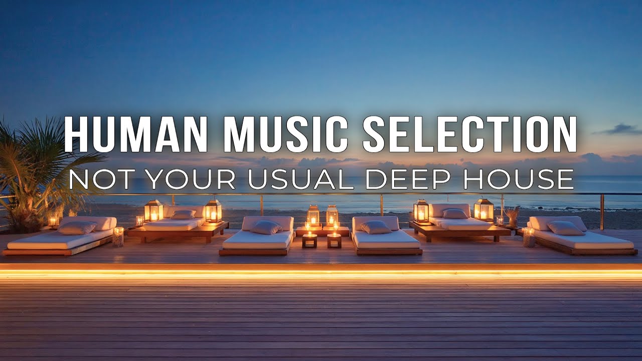 Luxury Grooves, Timeless Sunsets | Human Selection Deep House