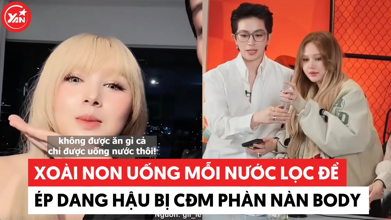 Xo&agrave;i Non uống mỗi nước lọc để &eacute;p d&aacute;ng hậu bị CĐM ph&agrave;n n&agrave;n body m&agrave;u mỡ #xoainon