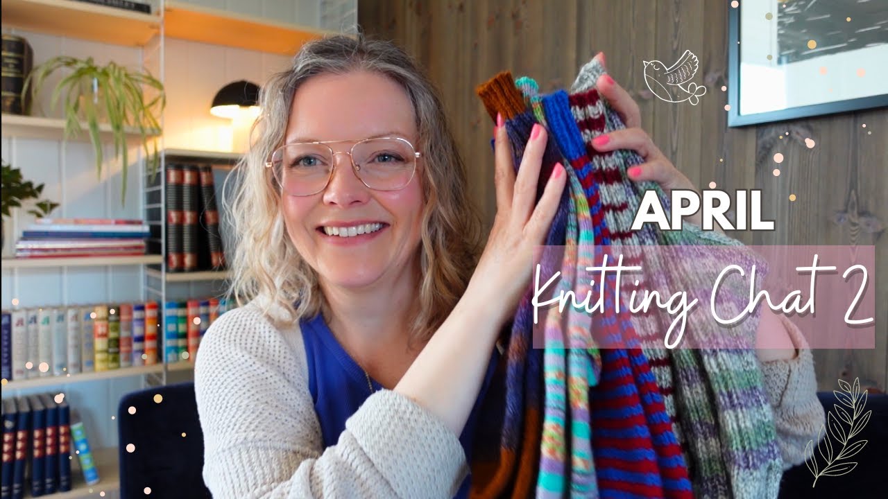 April Knitting Chat 2 ✨5 pairs of socks, a Give Away & a Knit-Along💁🏼‍♀️