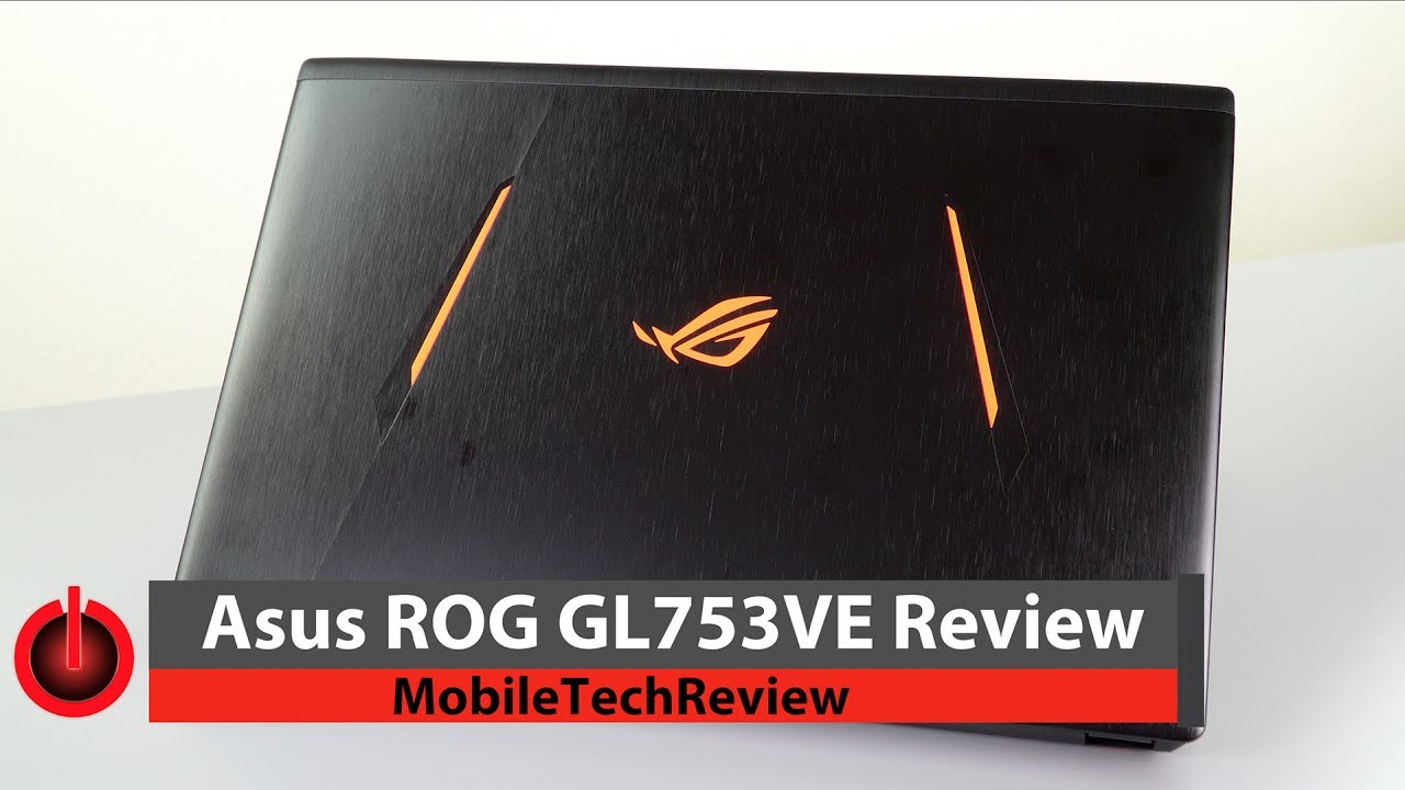 Asus ROG GL753VE Gaming Laptop Review
