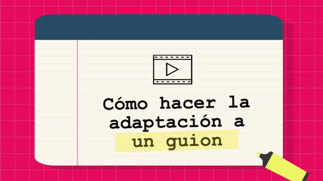 27. Cómo hacer la adaptación a un guion