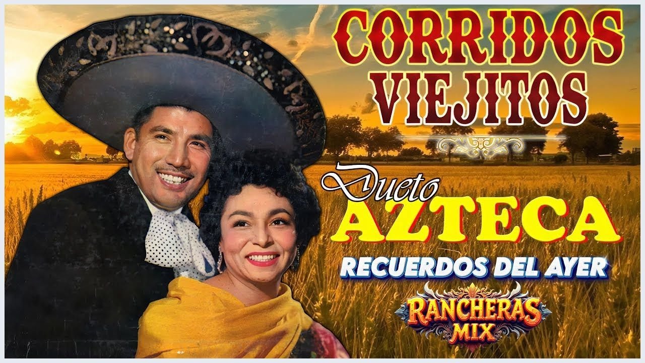 11🎆Corridos y Rancheras Viejitas De Dueto Azteca🎸🎸25 Grandes Exitos Rancheras Viejitas🎉🌹🌹🌹🌹🌹
