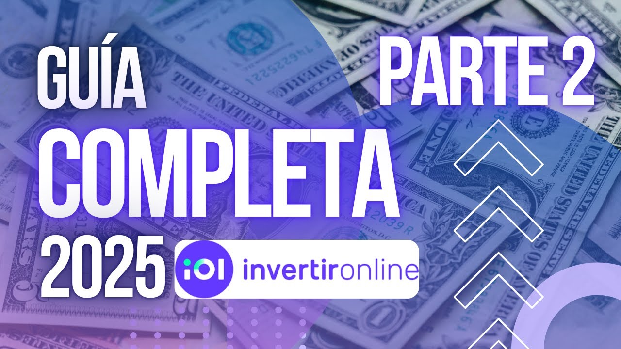 GUÍA COMPLETA de Inversión en IOL (Invertir Online) 2025 para PRINCIPIANTES [PARTE 2]